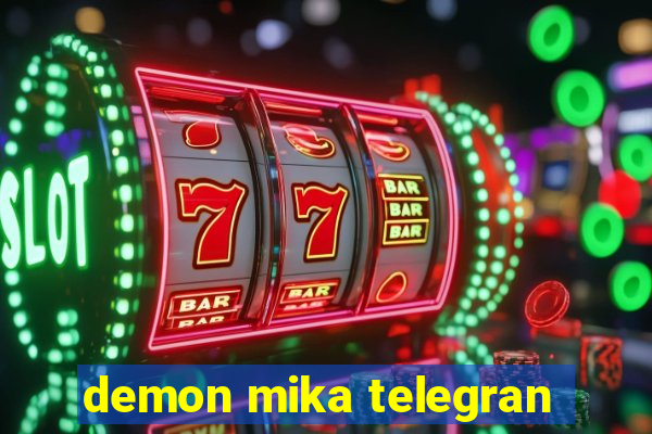 demon mika telegran
